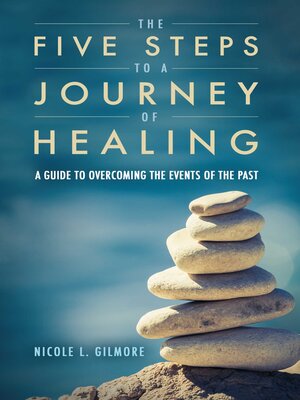 cover image of The Five Steps to a Journey of Healing: a Guide to Overcoming the Events of the Past